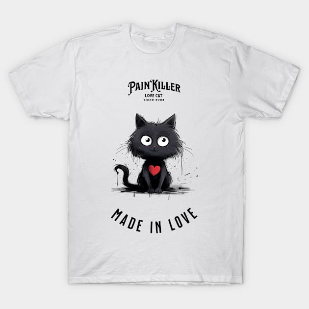 Painkiller made in love cat T-Shirt by DavidBriotArt